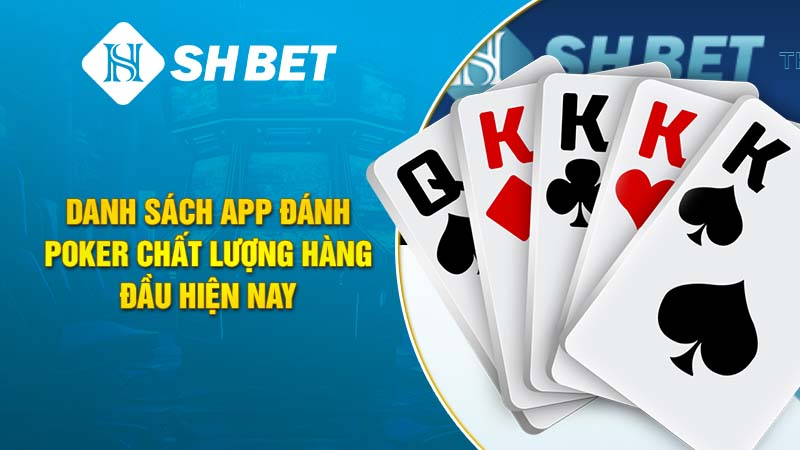 Danh sách app đánh Poker chất lượng hàng đầu hiện nay